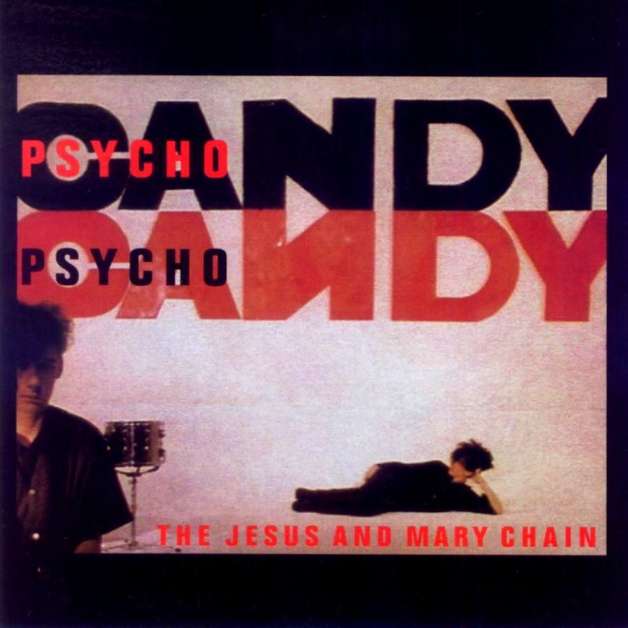The Jesus & Mary Chain - Psychocandy (1985)